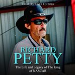 Richard petty: the life and legacy of the king of nascar cover image