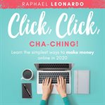 Click, click, chaching!. Learn the Best and Easiest Way to Build a Passive Income in 2020 cover image