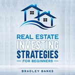 Real estate investing strategies for beginners cover image