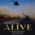 Staying alive. Staying Alive: A collection of true stories from depth to desert and beyond cover image