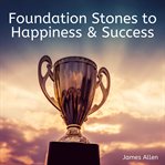 Foundation stones to happiness and success cover image