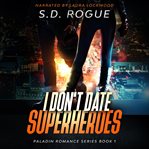 I don't date superheroes cover image