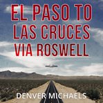 El paso to las cruces via roswell cover image