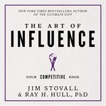 The art of influence : your competitive edge cover image