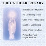 Catholic rosary, the: pray the rosary audio book cover image