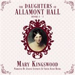 The daughters of allamont hall collection. Books #1-3 cover image