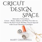 Cricut design space: innovative cricut ideas. cricut – money makers and what not. how to choose cover image