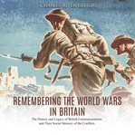 Remembering the world wars in britain: the history and legacy of british commemorations and their cover image