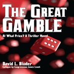 The great gamble: at what price cover image