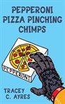 Pepperoni pizza pinching chimps cover image