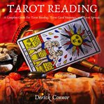 Tarot reading. A Complete Guide For Tarot Reading, Tarot Card Meanings, and Tarot Spreads cover image