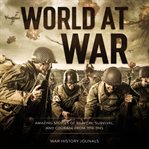 World at war: amazing stories of bravery, survival and courage from 1914-1945 cover image