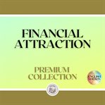Financial attraction: premium collection (3 books) cover image