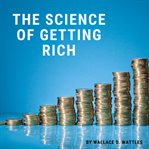 The science of getting rich : the complete original edition with bonus books cover image