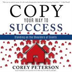 Copy your way to success : standing on the shoulder of giants cover image