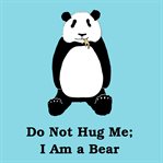 Do not hug me: i am a bear. Poems for Everyone cover image