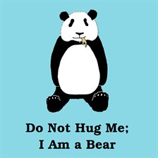 Cover image for Do Not Hug Me: I Am a Bear