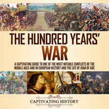 Cover image for The Hundred Years' War: A Captivating Guide to One of the Most Notable Conflicts of the Middle Ages