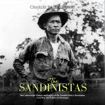 The sandinistas. The Controversial History and Legacy of the Socialist Party's Revolution, Civil War and Politics in cover image