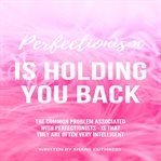 Perfectionism is holding you back cover image