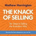 The knack of selling : ten steps to selling the Australian way cover image