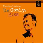 The goodbye kiss cover image