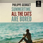 Summertime, all the cats are bored cover image