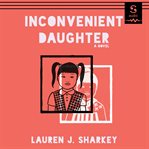 Inconvenient daughter : a novel cover image