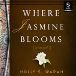 Where jasmine blooms. A Novel cover image