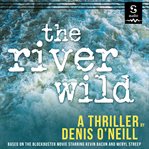 The river wild : a thriller cover image