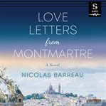 Love letters from Montmartre : a novel cover image