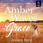 AMBER WAVES OF GRACE cover image
