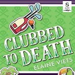 Clubbed to death : a dead-end job mystery cover image