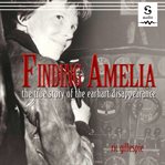 Finding Amelia : the true story of the Earhart disappearance cover image