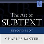 The art of subtext : beyond plot cover image