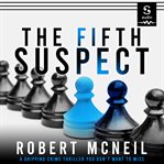 The Fifth Suspect : A Gripping Crime Thriller You Don't Want to Miss cover image