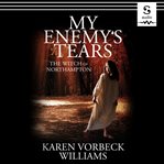 My enemy's tears: the witch of northampton : The Witch of Northampton cover image