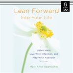 Lean Forward into Your Life cover image