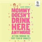 Mommy Doesn't Drink Here Anymore cover image