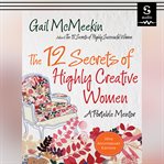 The 12 Secrets of Highly Creative Women cover image