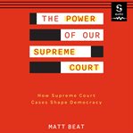 The Power of Our Supreme Court cover image
