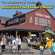 The adventures of daniel: daniel visits the farmer's market cover image