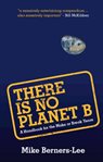 There is no Planet B : a handbook for the make or break years cover image
