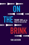 On the brink : Trump, Kim, and the threat of nuclear war cover image
