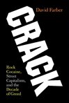 Crack. Rock Cocaine, Street Capitalism, and the Decade of Greed cover image