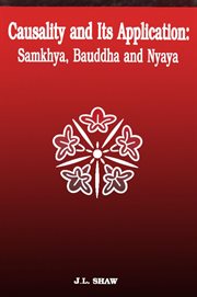 Causality and Its Application : Samkhya, Bauddha and Nyaya cover image