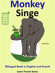 Learn French : French for Kids. Bilingual Book in English and French. Monkey. Singe cover image