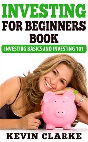 Investing for Beginners Book: Investing Basics and Investing 101 cover image
