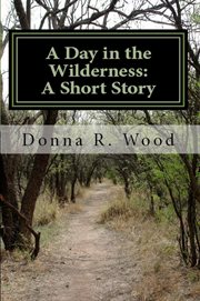 A Day in the Wilderness : A Short Story cover image