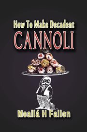 How to Make Decadent Cannoli cover image